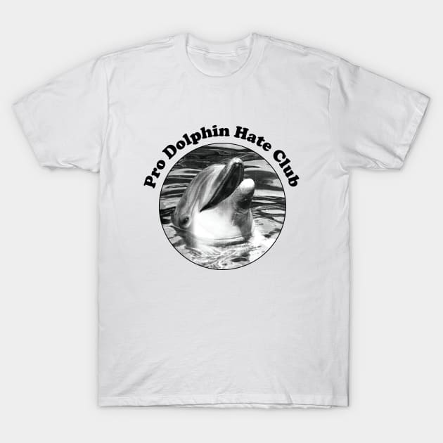 I don't like dolphins T-Shirt by averymuether